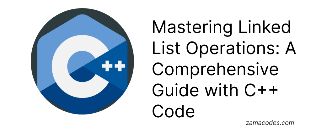 Mastering Linked List Operations: A Comprehensive Guide with C++ Code ...